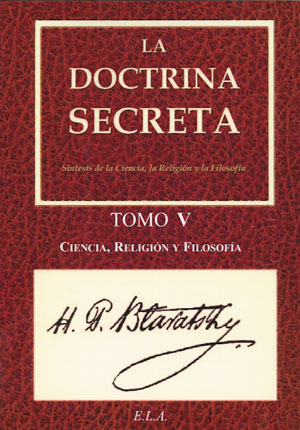 
            Doctrina secreta, La. Tomo V - Ciencia, religión y filosofía