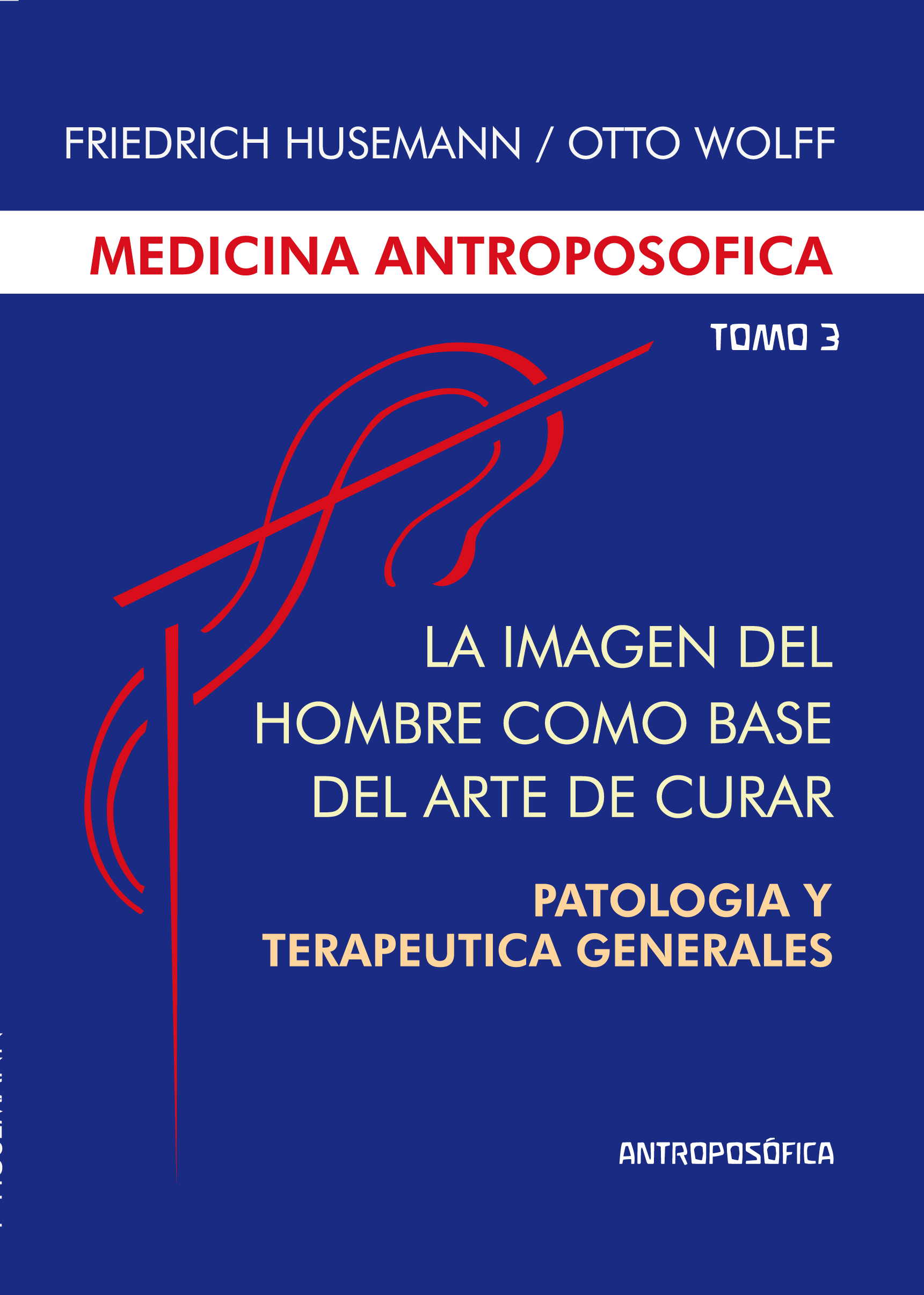 
            La medicina antroposófica, Tomo III-Imagen del hombre como base del arte de curar