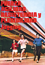 Fuerza, agilidad, resistencia y flexibilidad. Jogging