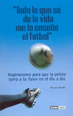 “TODO LO QUE SÉ DE LA VIDA ME LO ENSEÑÓ EL FÚTBOL”