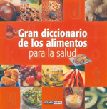 GRAN DICCIONARIO DE LOS ALIMENTOS PARA LA SALUD