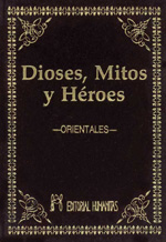 
            Dioses, mitos y héroes. Orientales