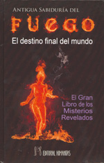 
            Antigua sabiduría del fuego. El destino final del mundo