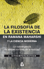 FILOSOFÍA DE LA EXISTENCIA EN RAMANA MAHARSHI Y LA CIENCIA MODERNA, LA