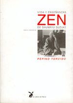 
            VIDA Y ENSEÑANZAS ZEN DE SHUNRYU SUZUKI: PEPINO TORCIDO