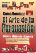 CÓMO DOMINAR EL ARTE DE LA PERSUASIÓN