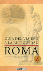 
            GUÍA DEL VIAJERO A LA ANTIGÜEDAD: ROMA EN EL AÑO 300