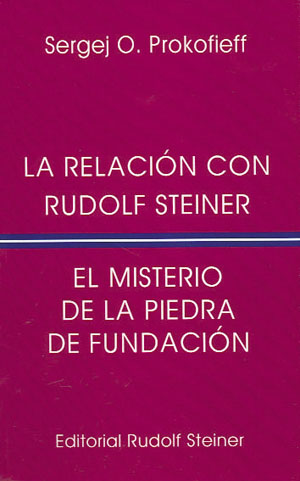 RELACIÓN CON RUDOLF STEINER, LA. EL MISTERIO DE LA PIEDRA DE FUNDACIÓN