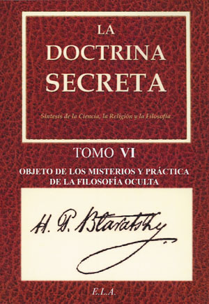 
            Doctrina secreta, La. Tomo VI - Objeto de los misterios y práctica de la filosofía oculta