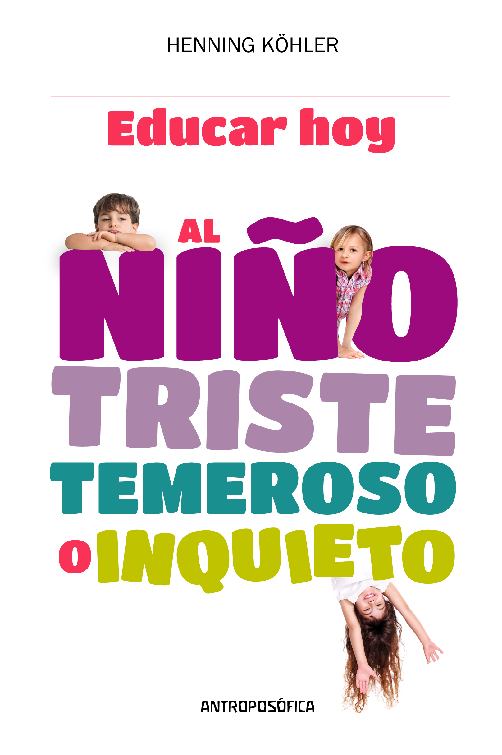 
            Educar hoy al niño triste, temeroso o inquieto