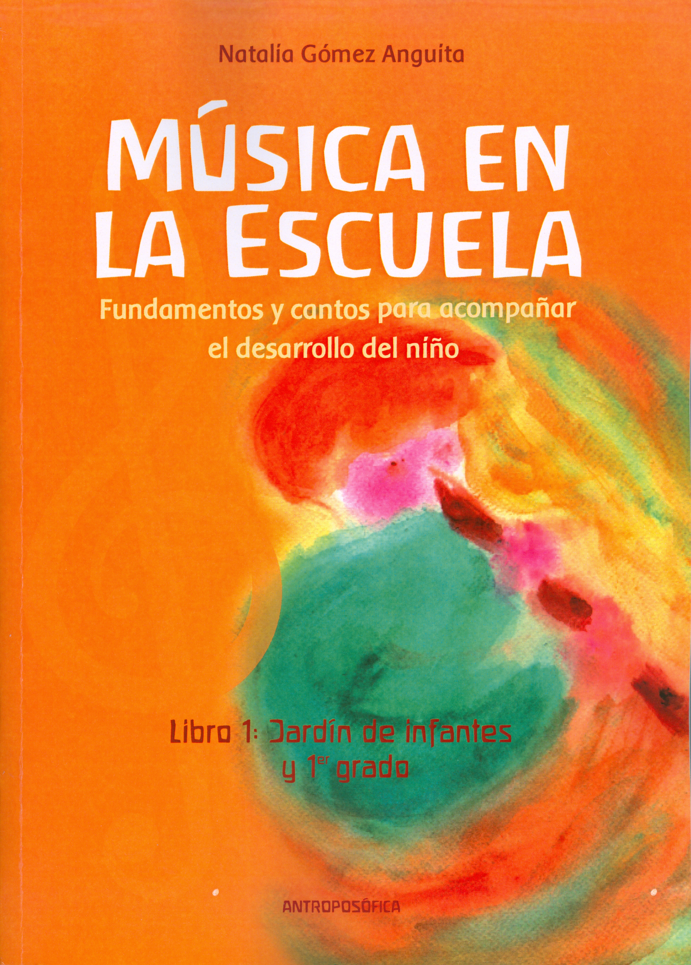 Música en la escuela. Libro 1: Jardín de infantes y 1er grado