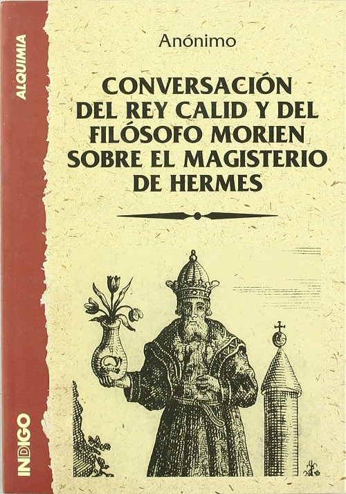 Conversación del rey Calid y del filósofo Morien sobre el magisterio de Hermes