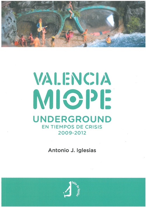Valencia miope. Underground en tiempo de crisis 2009-2012
