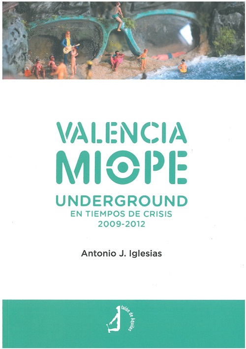 
            Valencia miope. Underground en tiempo de crisis 2009-2012