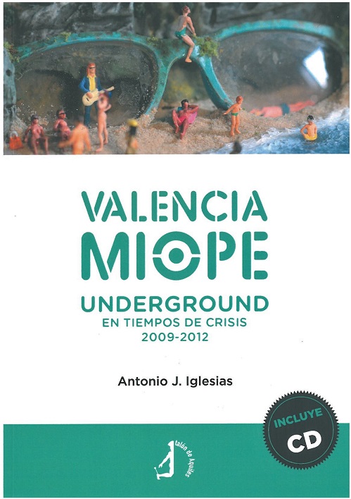 
            Valencia miope. Underground en tiempo de crisis 2009-2012