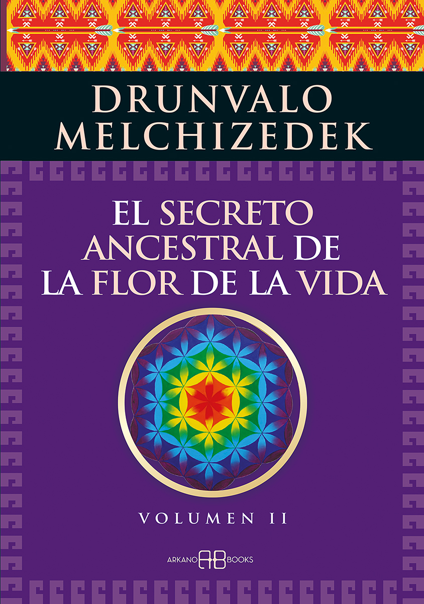 El secreto ancestral de la flor de la vida. Volumen II