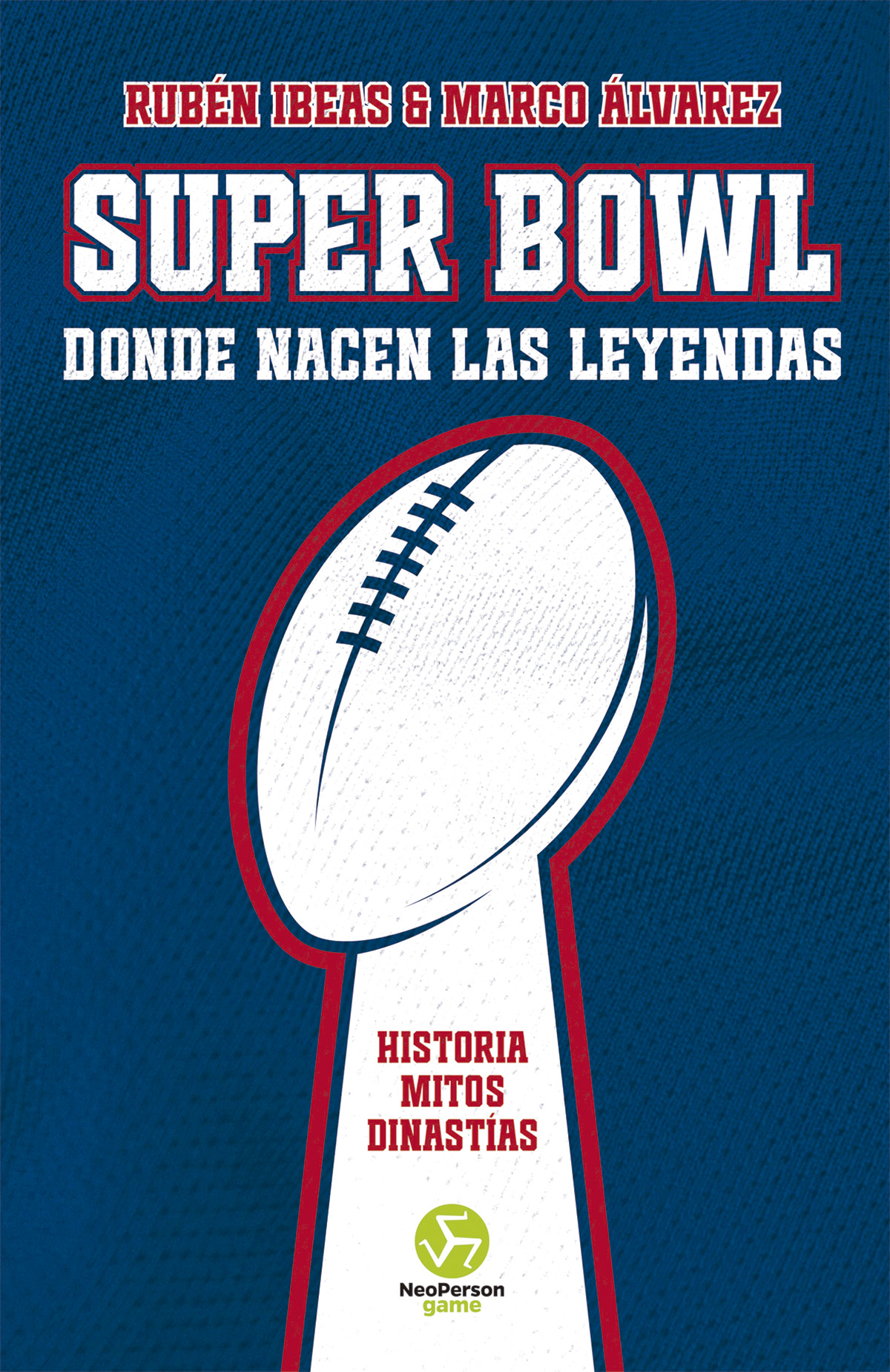 
            Super Bowl. Donde nacen las leyendas