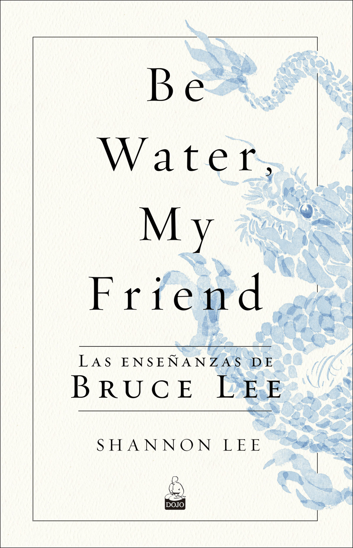 
            Be Water, My Friend